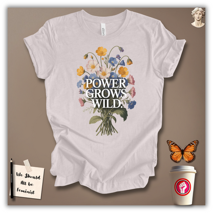 Power Grows Wild T-Shirt
