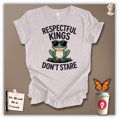 Respectful Kings Don’t Stare T-Shirt