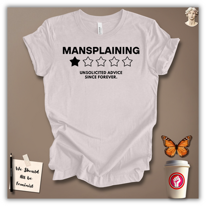 Mansplaining – Unsolicited Advice Since Forever T-Shirt