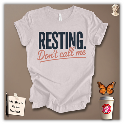 Resting. Don’t Call Me T-Shirt