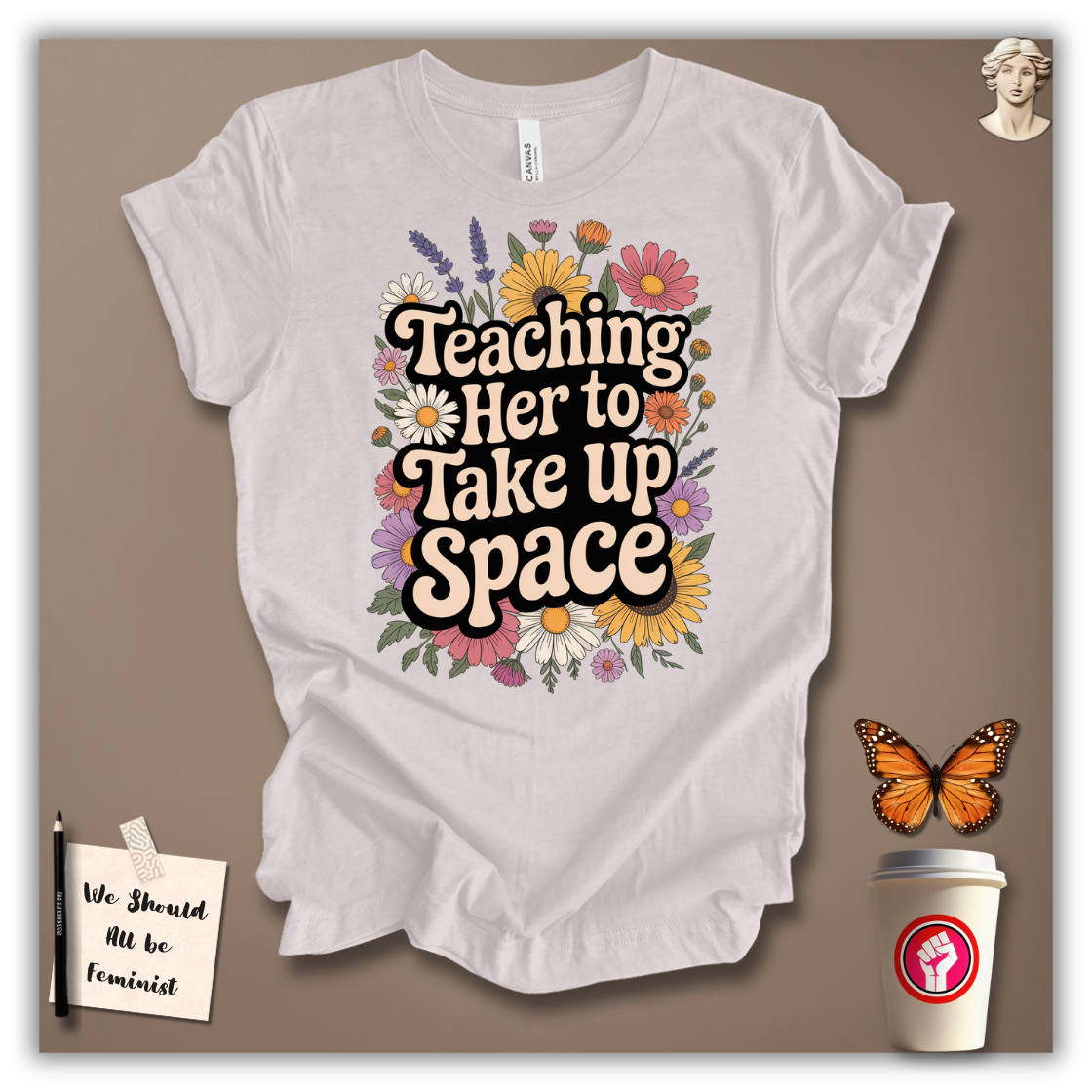 Teaching Her to Take Up Space T-shirt
