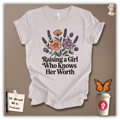 Raising a Girl Who Knows Her Worth T-Shirt
