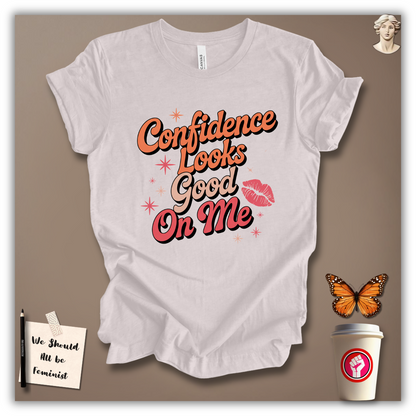 Confidence Looks Good on Me T-Shirt