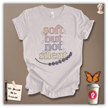 Soft But Not Silent T-Shirt
