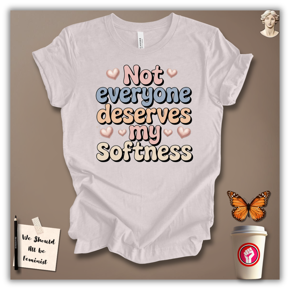 Not Everyone Deserves My Softness T-Shirt
