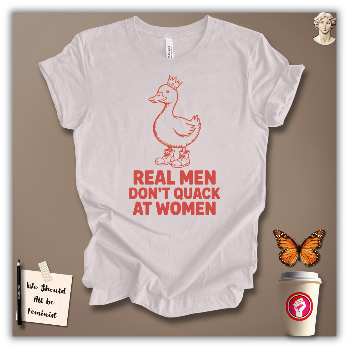 Real Men Don’t Quack at Women – T-Shirt