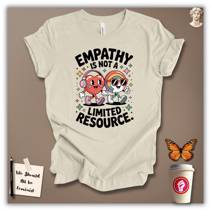 Empathy Is Not a Limited Resource T-Shirt