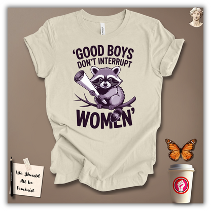 Good Boys Don’t Interrupt Women T-Shirt