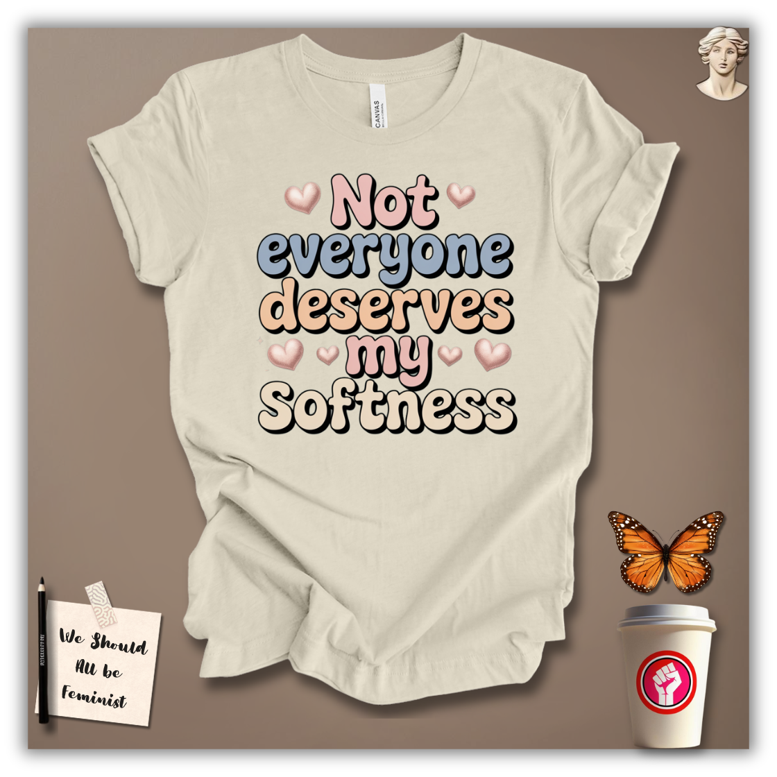 Not Everyone Deserves My Softness T-Shirt
