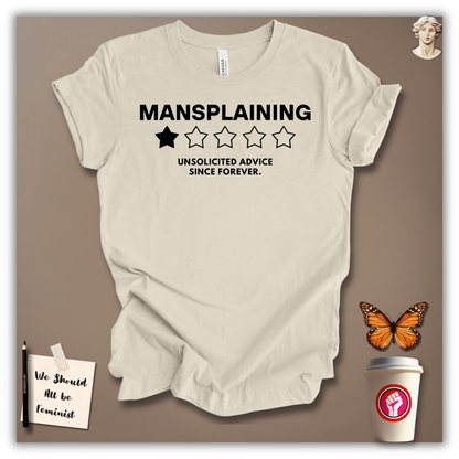 Mansplaining – Unsolicited Advice Since Forever T-Shirt
