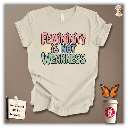 Femininity Is Not Weakness T-Shirt