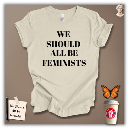 We Should All Be Feminists T-Shirt