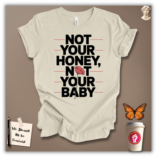 Not Your Honey, Not Your Baby T-Shirt