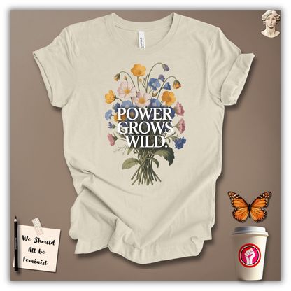 Power Grows Wild T-Shirt