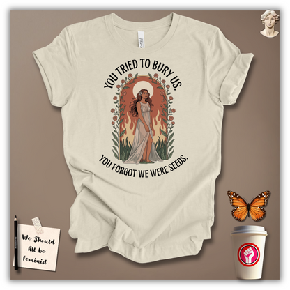 You Tried to Bury Us T-Shirt