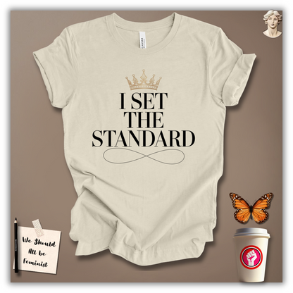 I Set the Standard T-Shirt