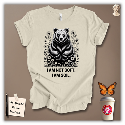 I Am Not Soft T-Shirt