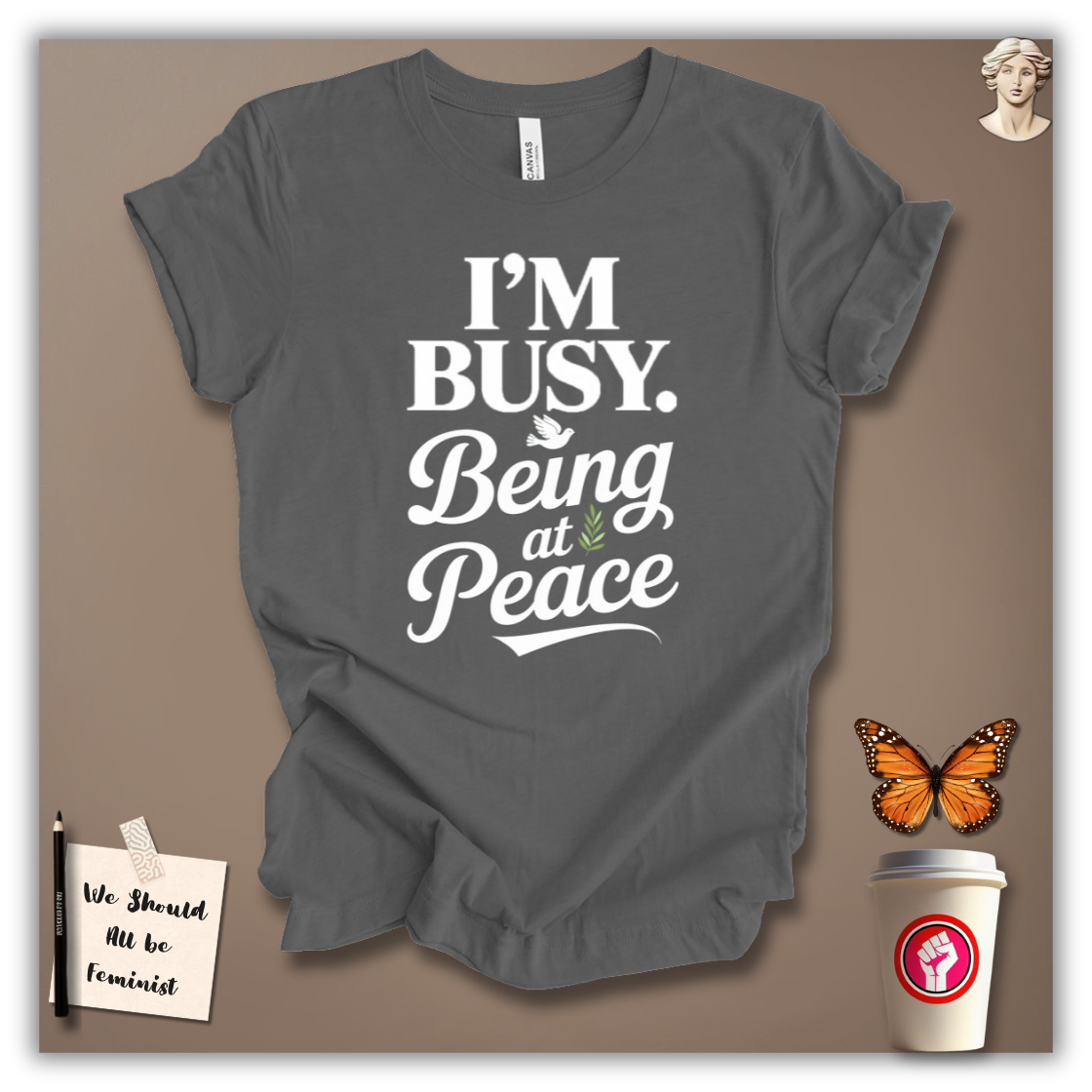 I’m Busy Being at Peace T-Shirt