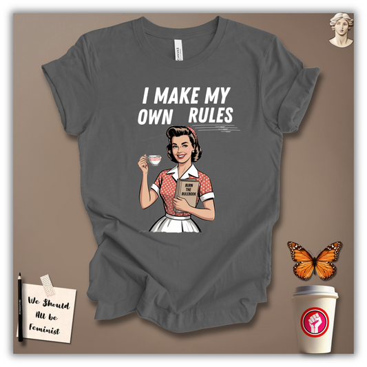 I Make My Own Rules T-Shirt