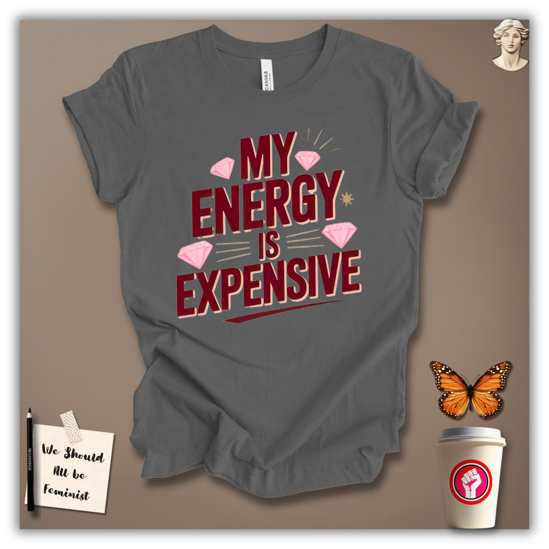 My Energy Is Expensive T-Shirt