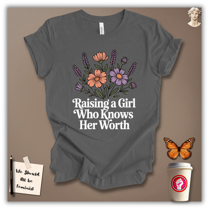 Raising a Girl Who Knows Her Worth T-Shirt