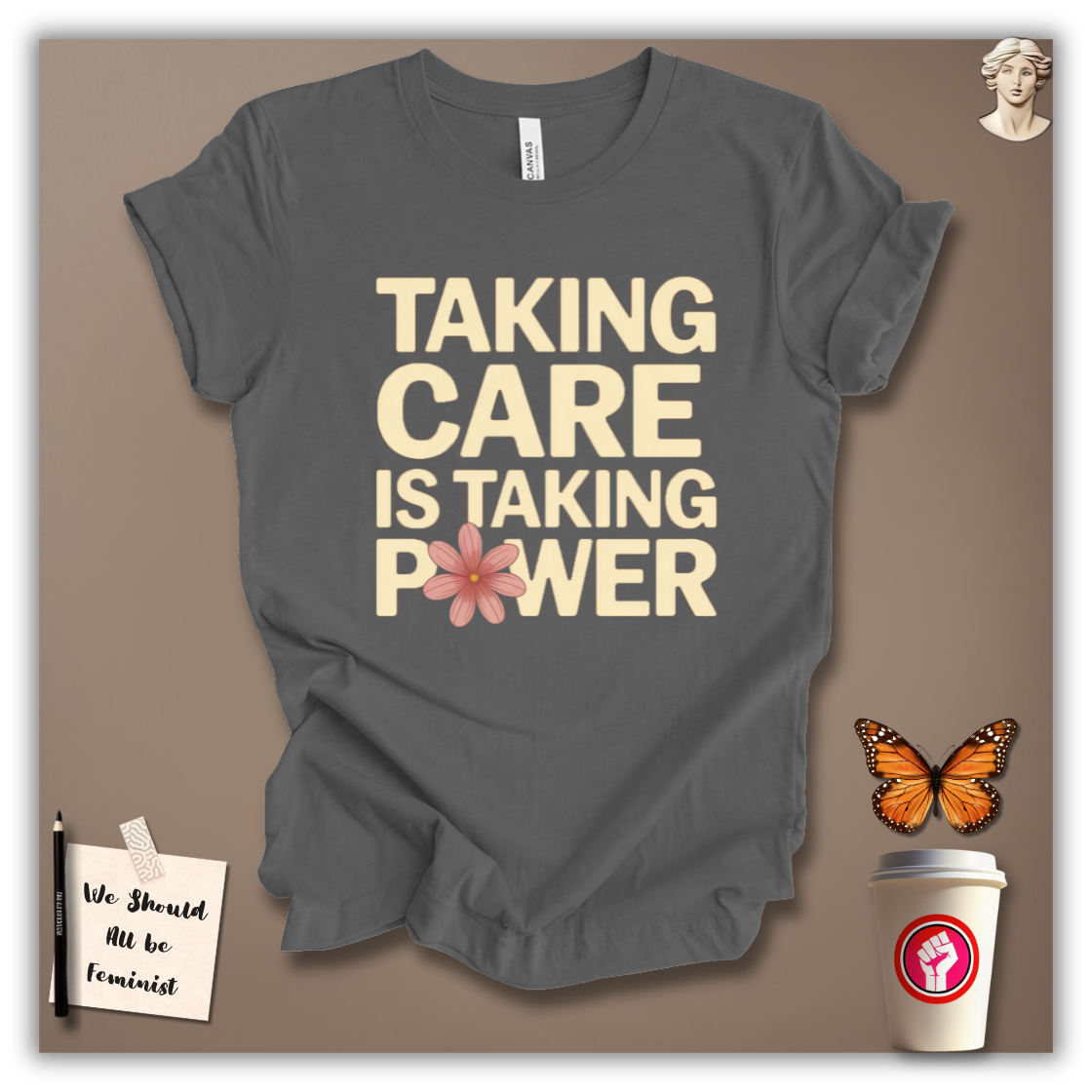 Taking Care Is Taking Power T-Shirt