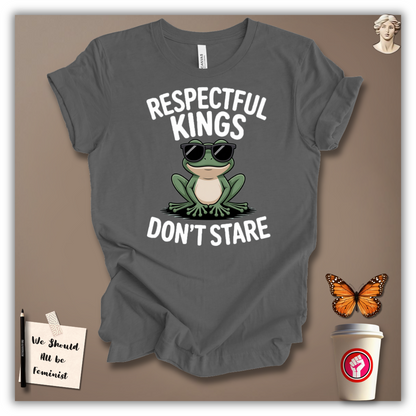 Respectful Kings Don’t Stare T-Shirt