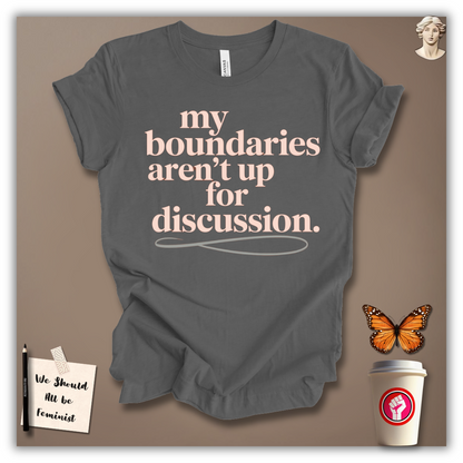 My Boundaries Aren’t Up for Discussion T-Shirt