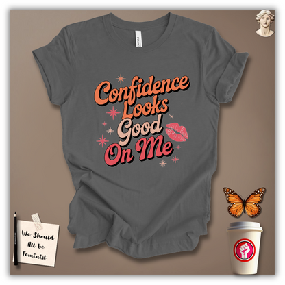 Confidence Looks Good on Me T-Shirt