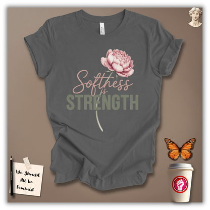 Softness Is Strength T-Shirt