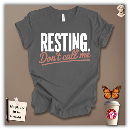 Resting. Don’t Call Me T-Shirt