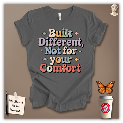 Built Different, Not for Your Comfort T-Shirt