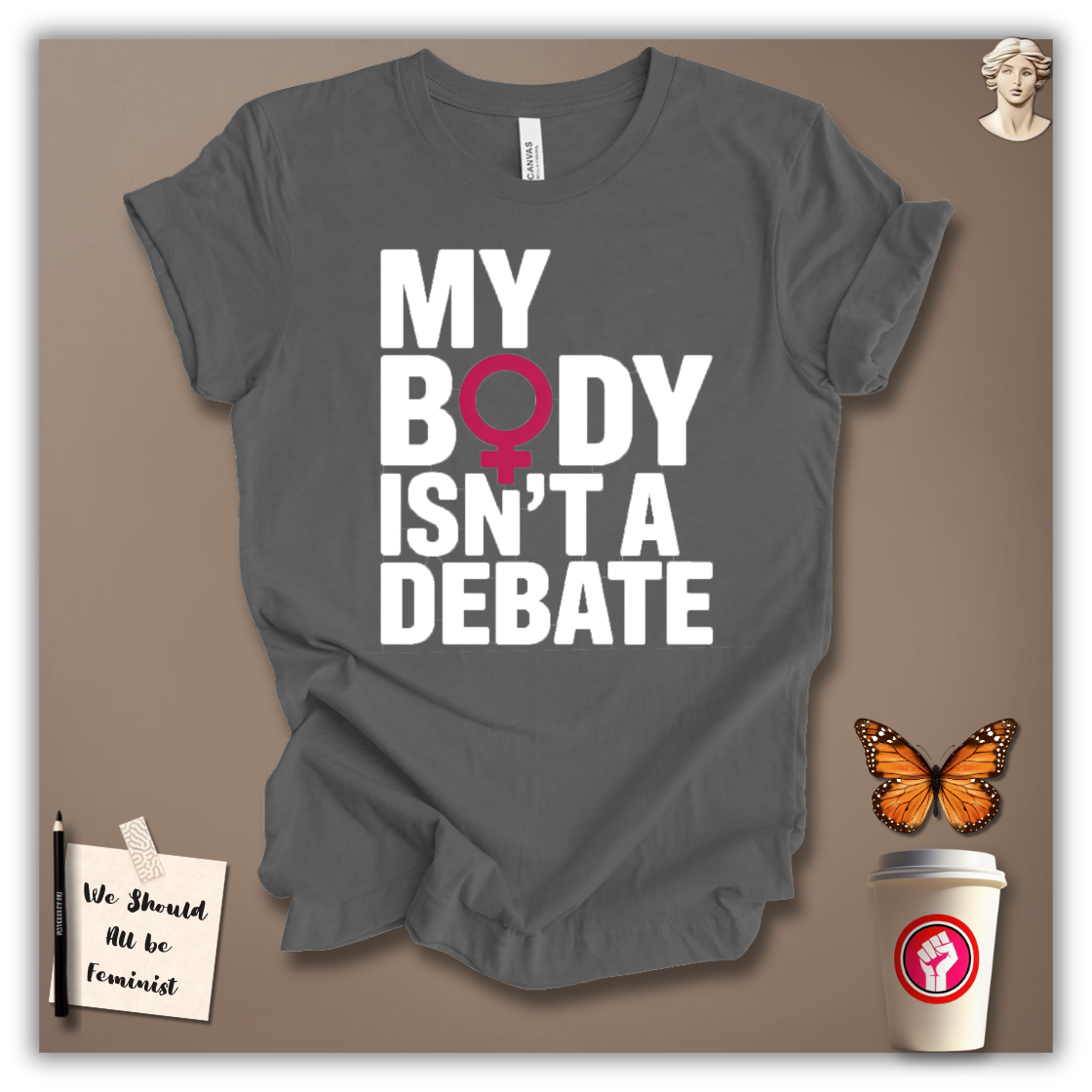 My Body Isn’t A Debate T-Shirt