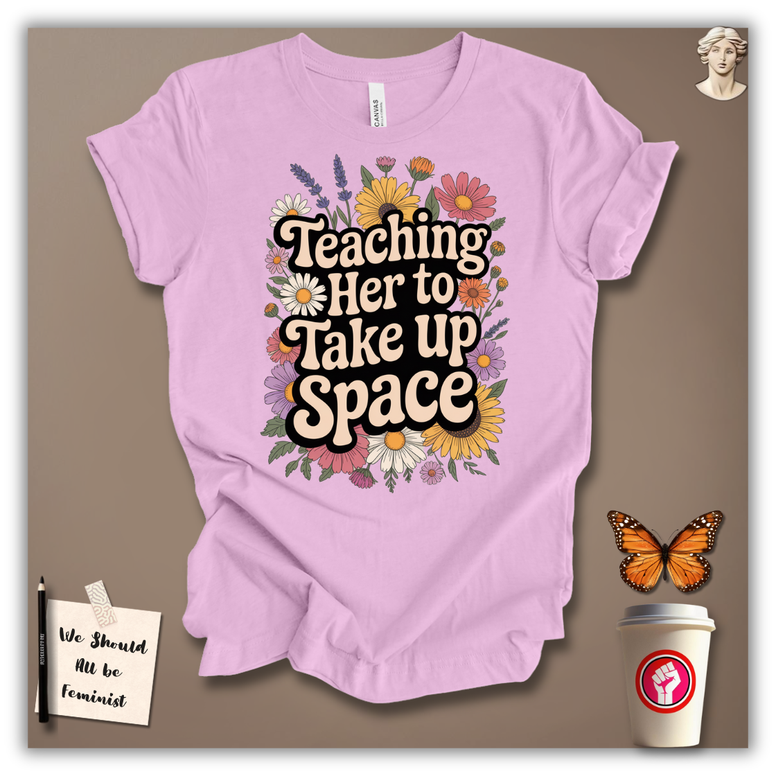 Teaching Her to Take Up Space T-shirt