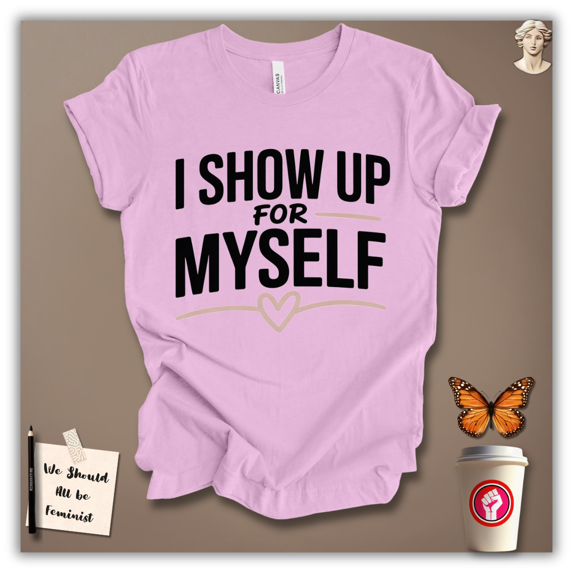 I Show Up for Myself T-Shirt