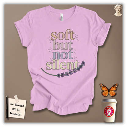 Soft But Not Silent T-Shirt