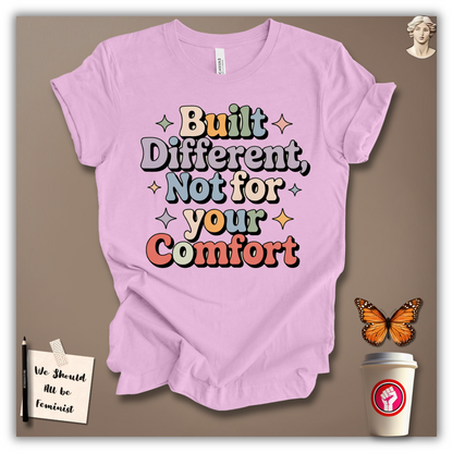 Built Different, Not for Your Comfort T-Shirt