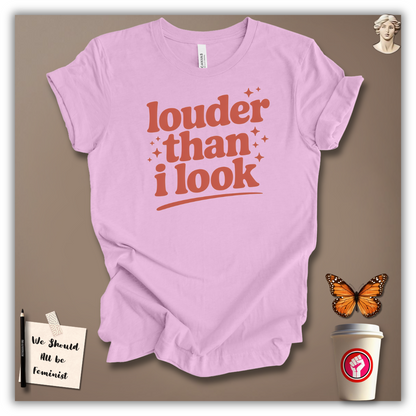Louder Than I Look T-Shirt