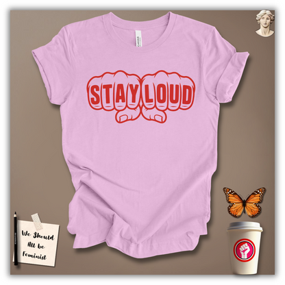 Stay Loud T-Shirt