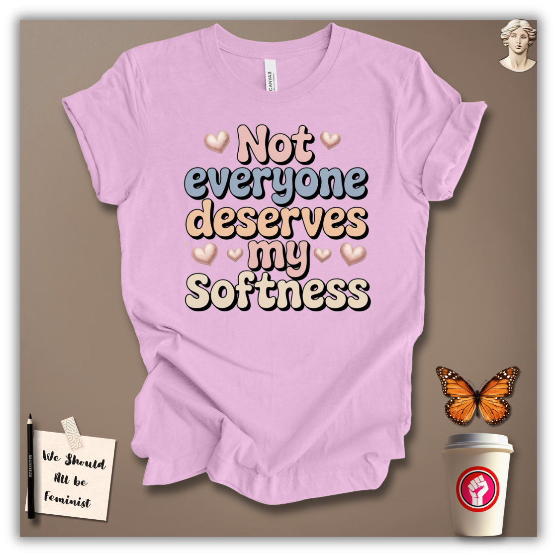 Not Everyone Deserves My Softness T-Shirt