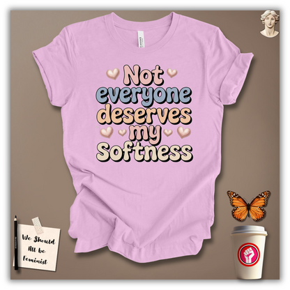Not Everyone Deserves My Softness T-Shirt