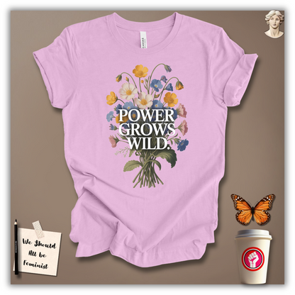Power Grows Wild T-Shirt