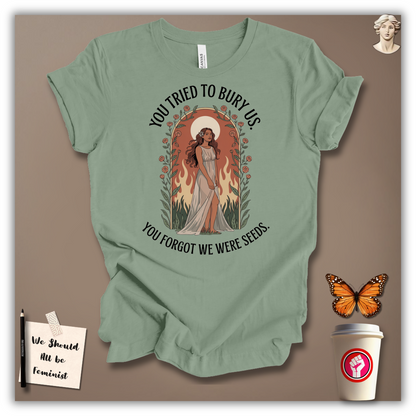 You Tried to Bury Us T-Shirt