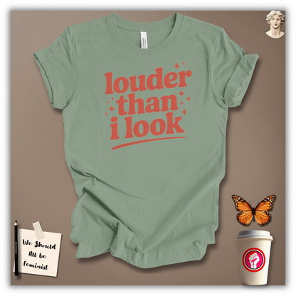 Louder Than I Look T-Shirt