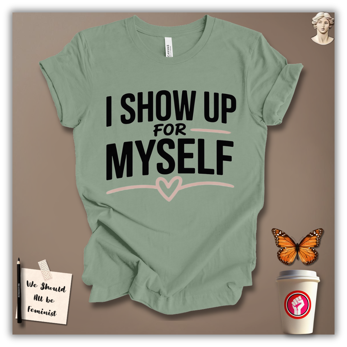 I Show Up for Myself T-Shirt