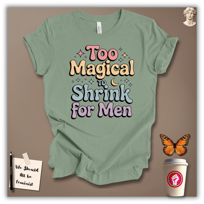 Too Magical to Shrink for Men T-Shirt
