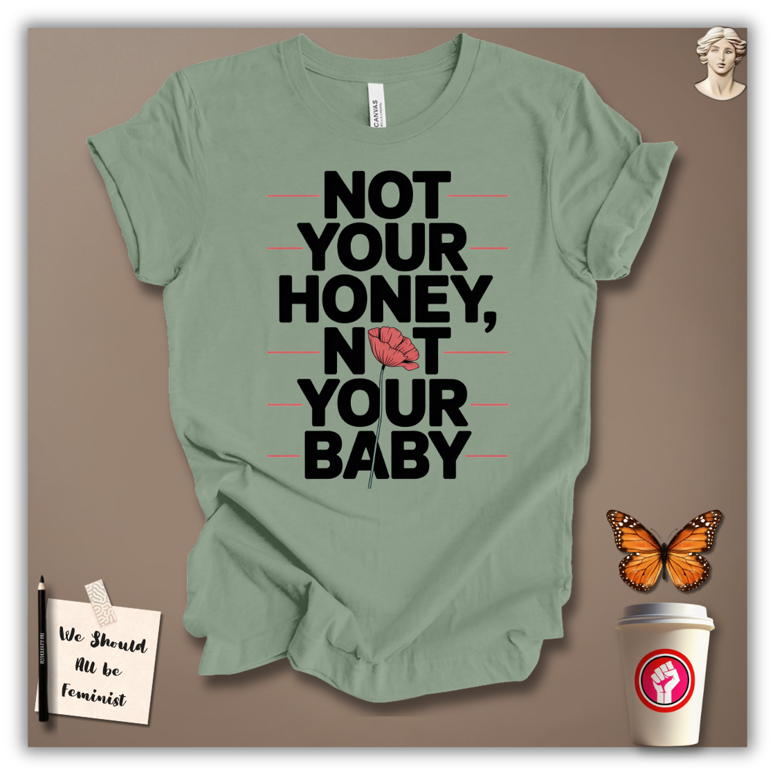 Not Your Honey, Not Your Baby T-Shirt