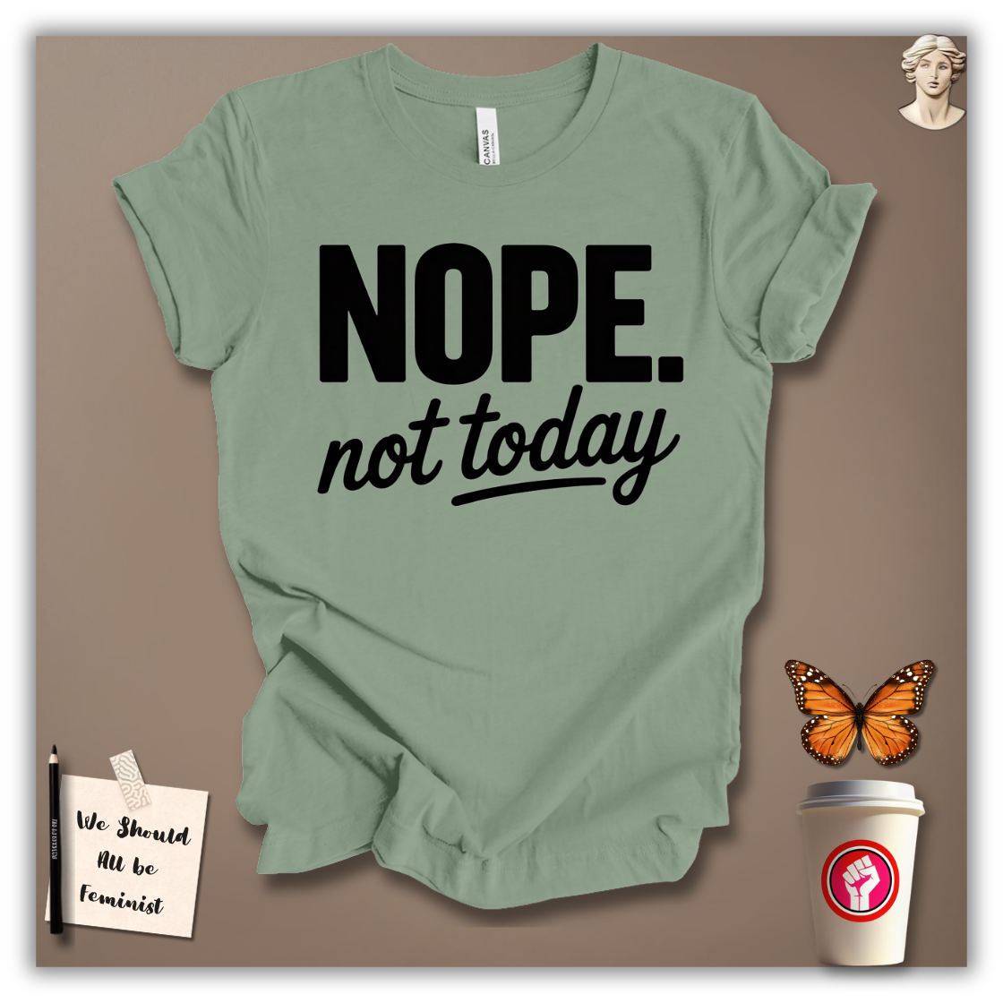 Nope, Not Today T-Shirt