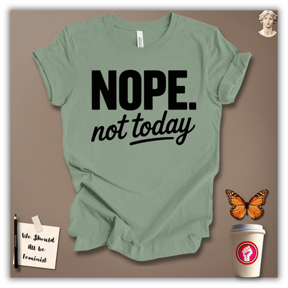 Nope, Not Today T-Shirt