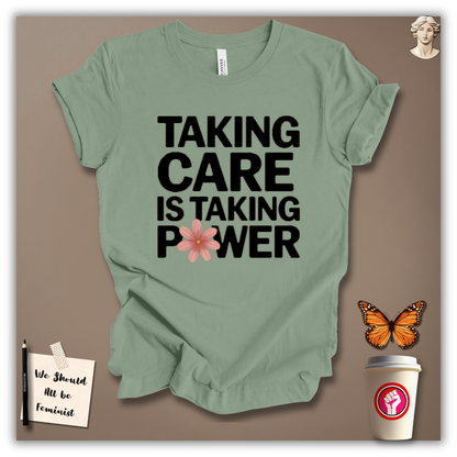 Taking Care Is Taking Power T-Shirt